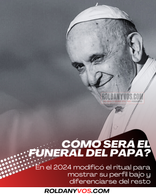 Como será el funeral del Papa Francisco?