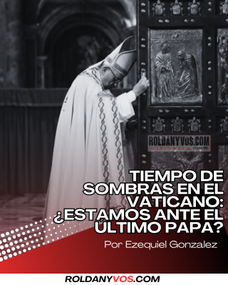 Tiempo de sombras en el Vaticano:¿estamos ante el último Papa? Por Ezequiel Gonzalez