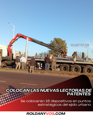 COMENZÓ LA INSTALACIÓN DE LAS LECTORAS DE PATENTE EN ROLDÁN