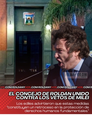 El Concejo de Roldan contra los Vetos de Milei