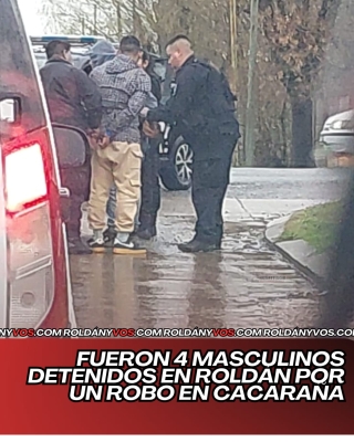 🚨 ROLDÁN: DETIENEN A 4 PERSONAS TRAS UN ROBO EN CARCARAÑÁ