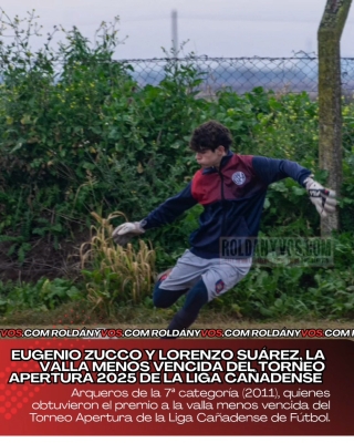 Eugenio Zucco y Lorenzo Suárez, la valla menos vencida del Torneo Apertura 2025 de la Liga Cañadense 