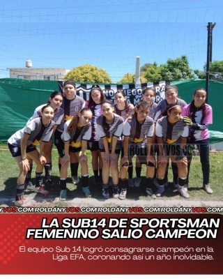 Las chicas de Sportman Sub 14 se coronaron campeonas en la Liga EFA