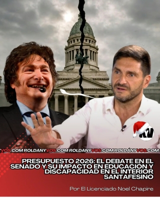 Presupuesto 2026: el debate en el Senado y su impacto en educación y discapacidad en el interior santafesino - por Lic. Noel Chapire