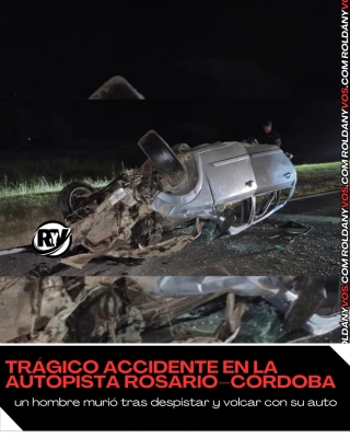 Trágico accidente en la Autopista Rosario–Córdoba: un hombre murió tras despistar y volcar