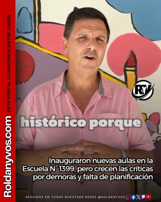 Roldán: inauguraron nuevas aulas en la Escuela N° 1399, pero crecen las críticas por demoras y falta de planificación
