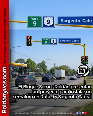 El Bloque Somos Roldán presentan un  proyecto para instalar un semáforo en Ruta 9 y Sargento Cabral