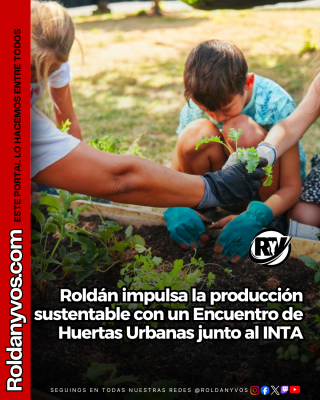 Roldán impulsa la producción sustentable con un Encuentro de Huertas Urbanas junto al INTA