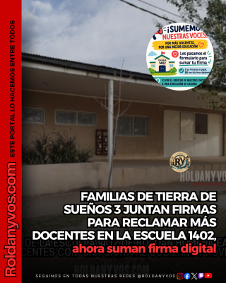  FAMILIAS DE TIERRA DE SUEÑOS 3 JUNTAN FIRMAS PARA RECLAMAR MÁS DOCENTES EN LA ESCUELA 1402 
