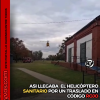 IMPACTANTE OPERATIVO EN ROLDÁN: EL HELICÓPTERO SANITARIO ATERRIZÓ EN EL PASEO DE LA ESTACIÓN PARA TRASLADAR A UN HOMBRE HERIDO EN TIERRA DE SUEÑOS 3