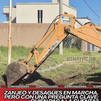 Zanjeo y desagües en marcha, pero con una pregunta clave: ¿quién paga la cuenta?