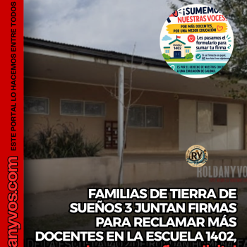  FAMILIAS DE TIERRA DE SUEÑOS 3 JUNTAN FIRMAS PARA RECLAMAR MÁS DOCENTES EN LA ESCUELA 1402 