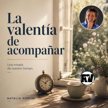 Editorial: La valentía de acompañar - Por Natalia Porfiri