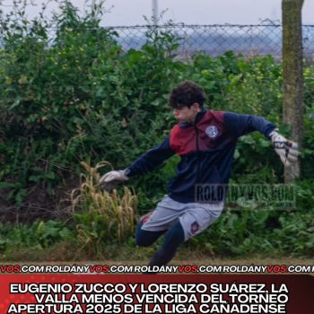 Eugenio Zucco y Lorenzo Suárez, la valla menos vencida del Torneo Apertura 2025 de la Liga Cañadense 