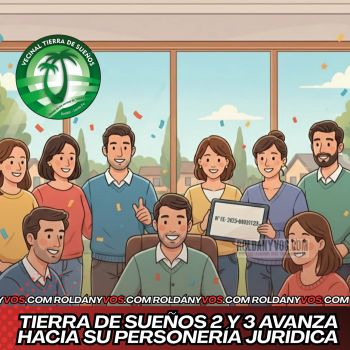 Tierra de Sueños 2 y 3 avanza hacia su personería jurídica: un logro histórico para el barrio