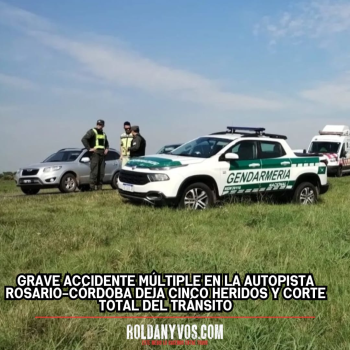 GRAVE ACCIDENTE EN AUTOPISTA ROSARIO CORDOBA