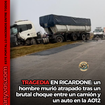TRAGEDIA EN RICARDONE: un hombre murió atrapado tras un brutal choque entre un camión y un auto en la AO12
