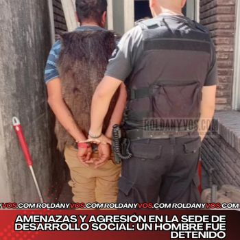 Amenazas y agresión en la sede de Desarrollo Social: un hombre fue detenido